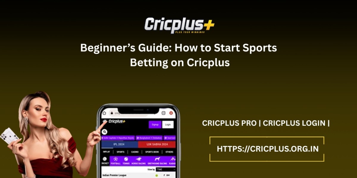 Beginner’s Guide: How to Start Sports Betting on Cricplus