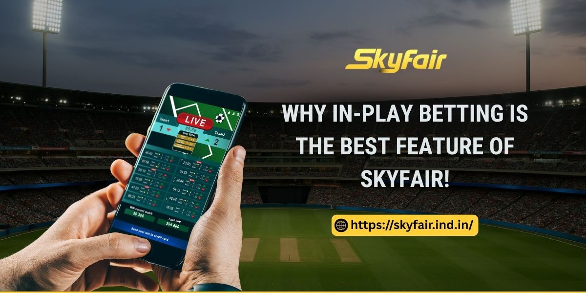 Why In-Play Betting is the Best Feature of Skyfair